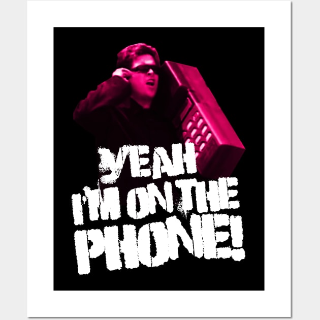 Yeah I'm on the Phone Wall Art by Meta Cortex